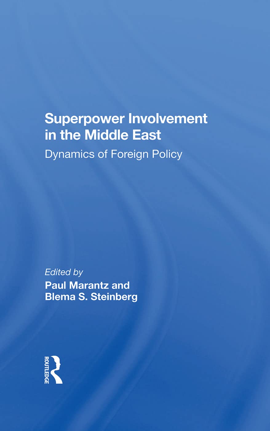 Superpower Involvement In The Middle East: Dynamics Of Foreign Policy,New