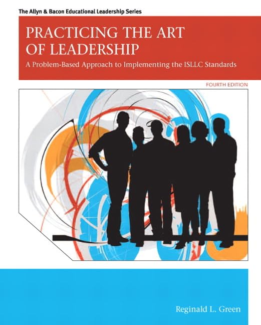 Practicing the Art of Leadership: A ProblemBased Approach to Implementing the ISLLC Standards (4th Edition),Used