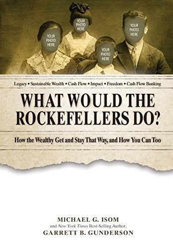 What Would the Rockefellers Do?: How the Wealthy Get and Stay That Way ... And How You Can Too,Used