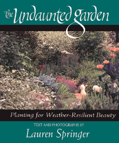 The Undaunted Garden: Planting for WeatherResilient Beauty,Used