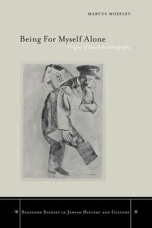 Being For Myself Alone: Origins Of Jewish Autobiography (Stanford Studies In Jewish History & Culture) (Stanford Studies In Jewi,Used