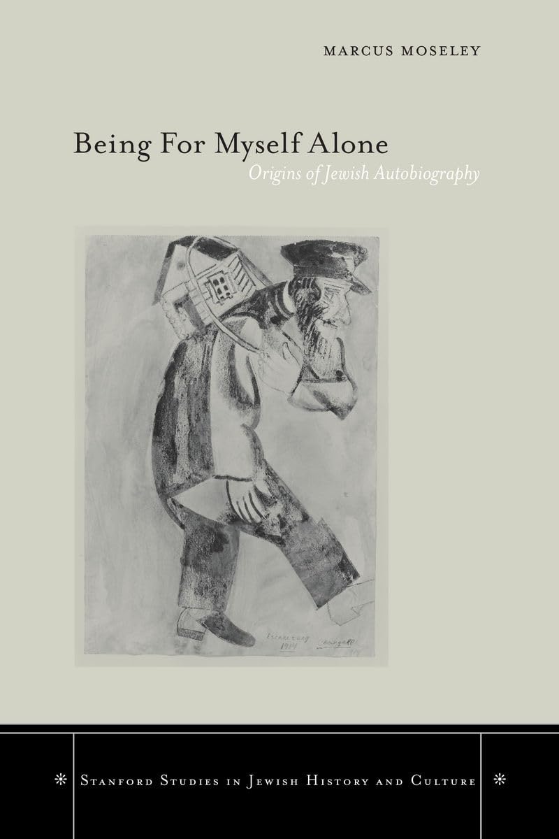 Being For Myself Alone: Origins Of Jewish Autobiography (Stanford Studies In Jewish History & Culture) (Stanford Studies In Jewi,Used