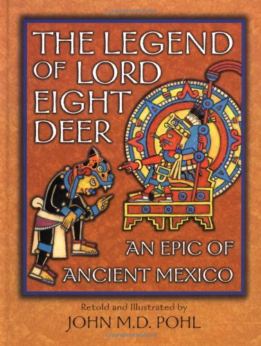 The Legend Of Lord Eight Deer: An Epic Of Ancient Mexico