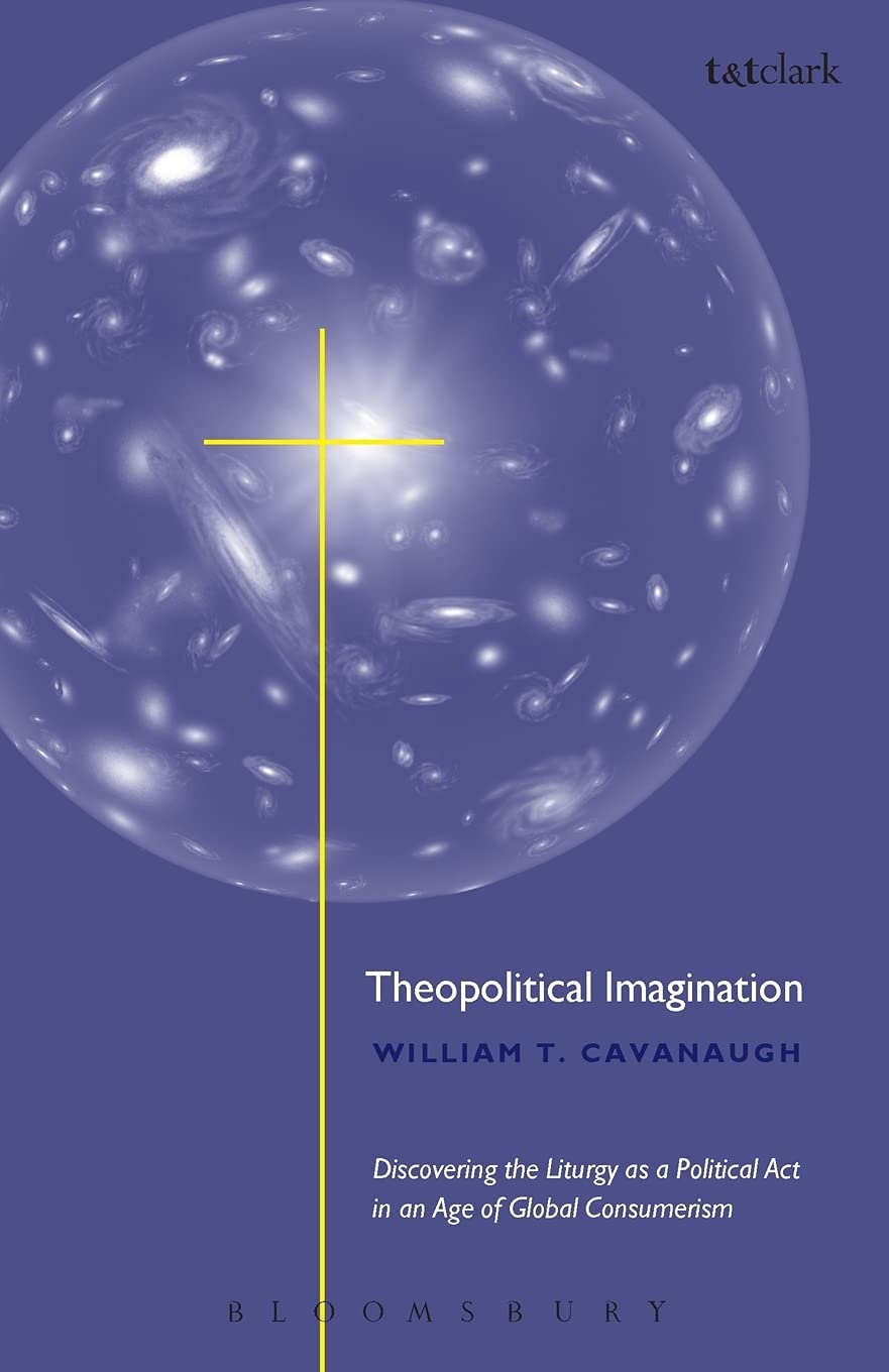 Theopolitical Imagination: Christian Practices Of Space And Time,New
