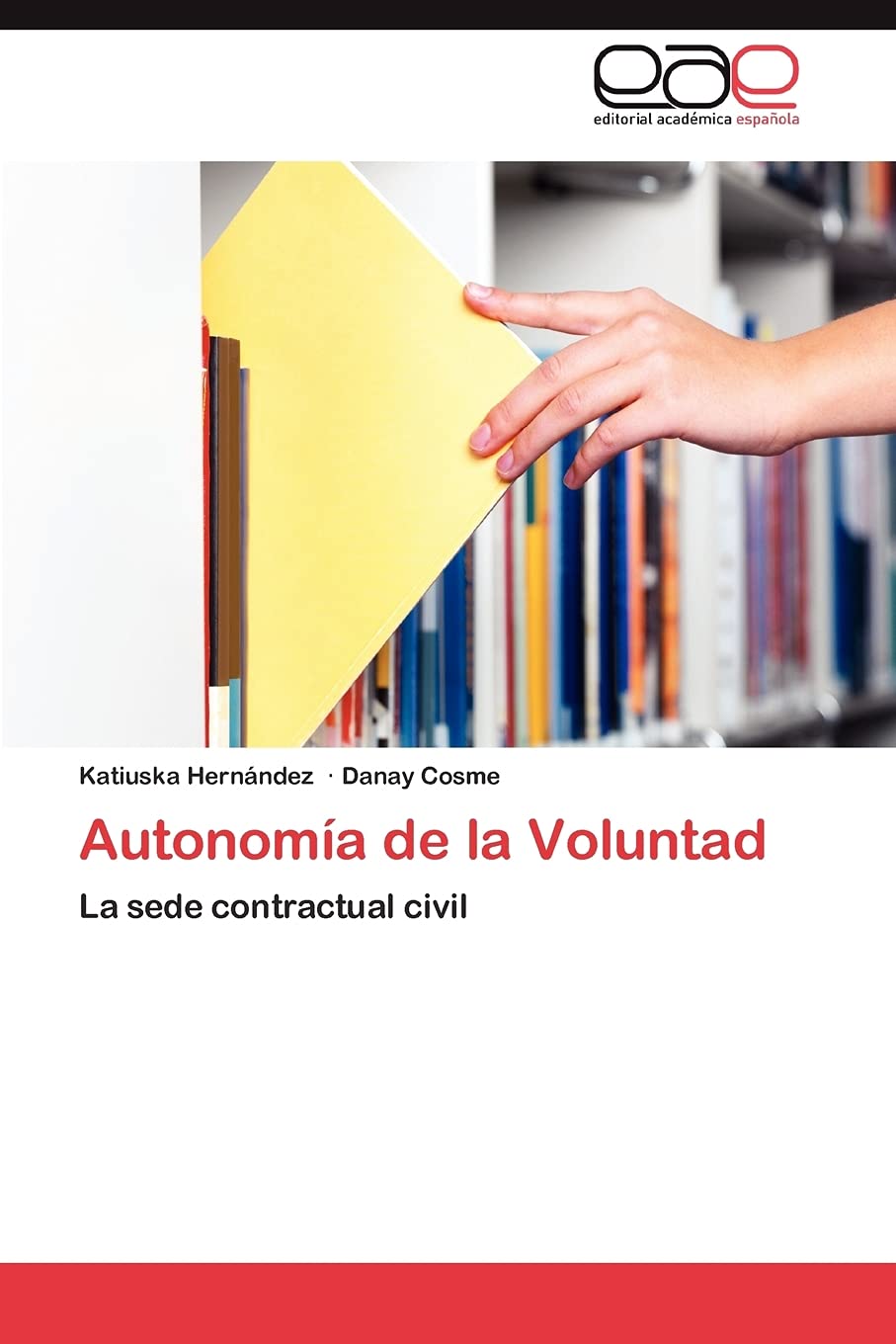 Autonoma de la Voluntad: La sede contractual civil (Spanish Edition),Used