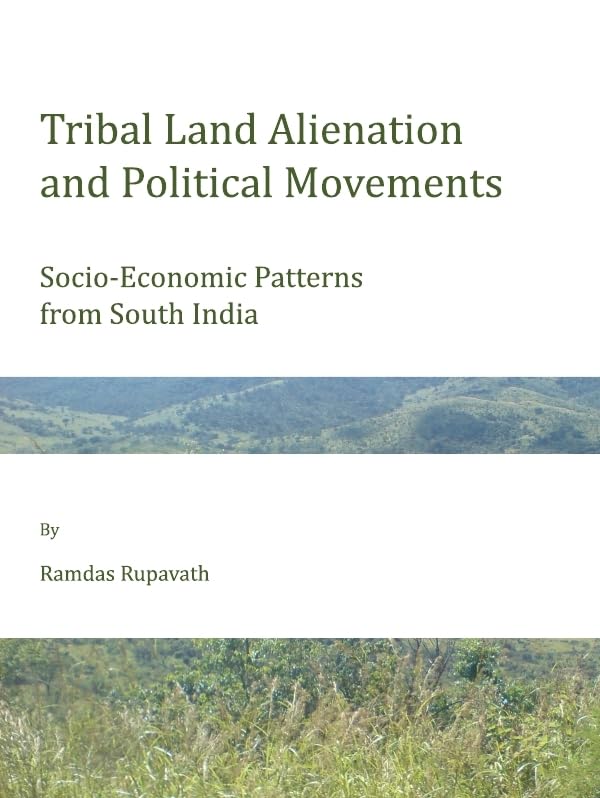 Tribal Land Alienation and Political Movements: SocioEconomic Patterns from South India,Used