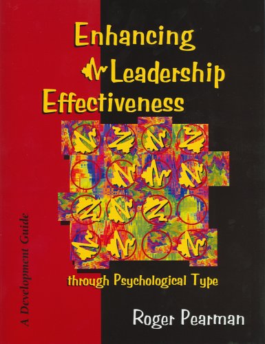 Enhancing Leadership Effectiveness Through Psychological Type: A Development Guide For Using Psychological Type With Executives,,New