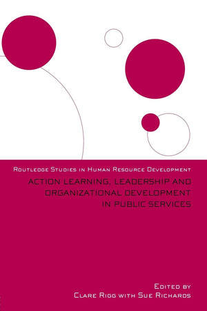 Action Learning, Leadership and Organizational Development in Public Services (Routledge Studies in Human Resource Development),Used