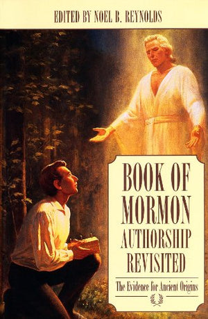 Book of Mormon Authorship Revisited: The Evidence for Ancient Origins,New
