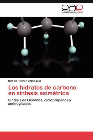Los hidratos de carbono en sntesis asimtrica: Sntesis de Oxiranos, ciclopropanos y aminoglicales (Spanish Edition),Used