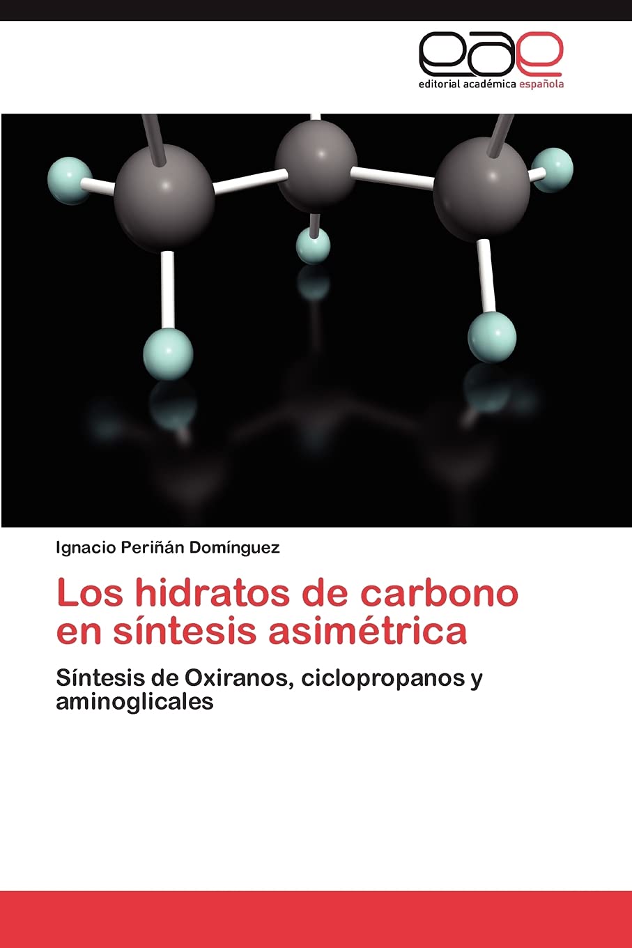 Los hidratos de carbono en sntesis asimtrica: Sntesis de Oxiranos, ciclopropanos y aminoglicales (Spanish Edition),Used