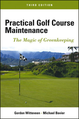 Practical Golf Course Maintenance: The Magic of Greenkeeping,Used