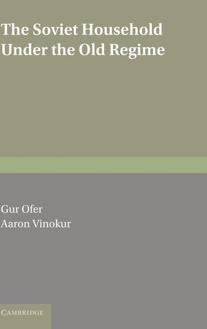 The Soviet Household under the Old Regime: Economic Conditions and Behaviour in the 1970s,Used