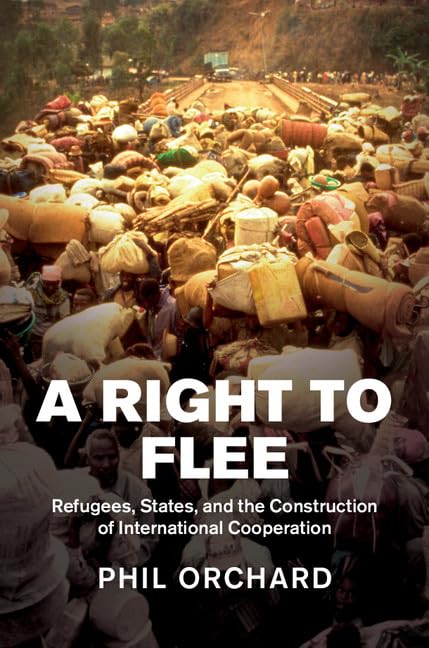 A Right to Flee: Refugees, States, and the Construction of International Cooperation,Used