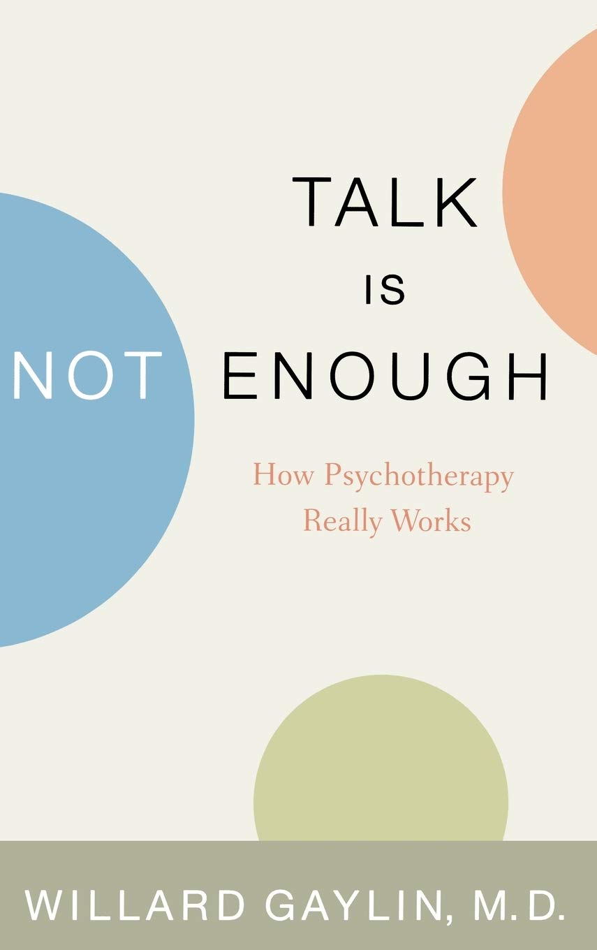 Talk Is Not Enough: How Psychotherapy Really Works,Used