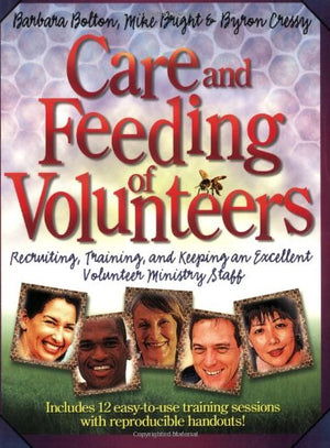 Care and Feeding of Volunteers: Recruiting, Training, and Keeping an Excellent Volunteer Staff,Used