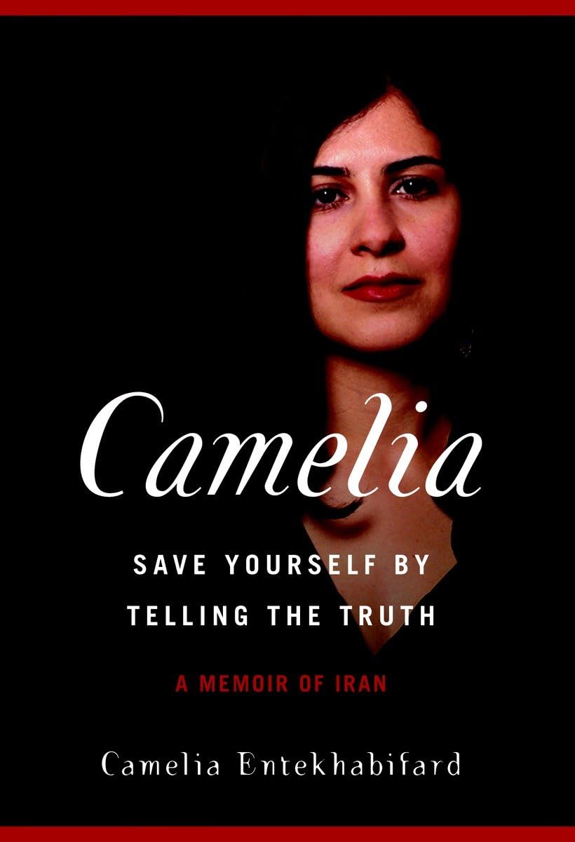 Camelia: Save Yourself by Telling the Truth  A Memoir of Iran,Used