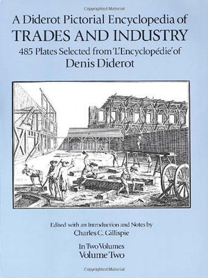A Diderot Pictorial Encyclopedia of Trades and Industry: Manufacturing and the Technical Arts in Plates Selected from 'L'Encyclo,Used