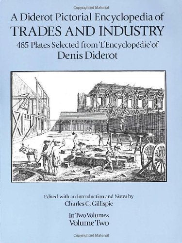 A Diderot Pictorial Encyclopedia of Trades and Industry: Manufacturing and the Technical Arts in Plates Selected from 'L'Encyclo,Used