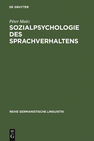 Sozialpsychologie Des Sprachverhaltens: Der Deutschungarische Sprachkonflikt In Der Habsburgermonarchie (Reihe Germanistische L,Used