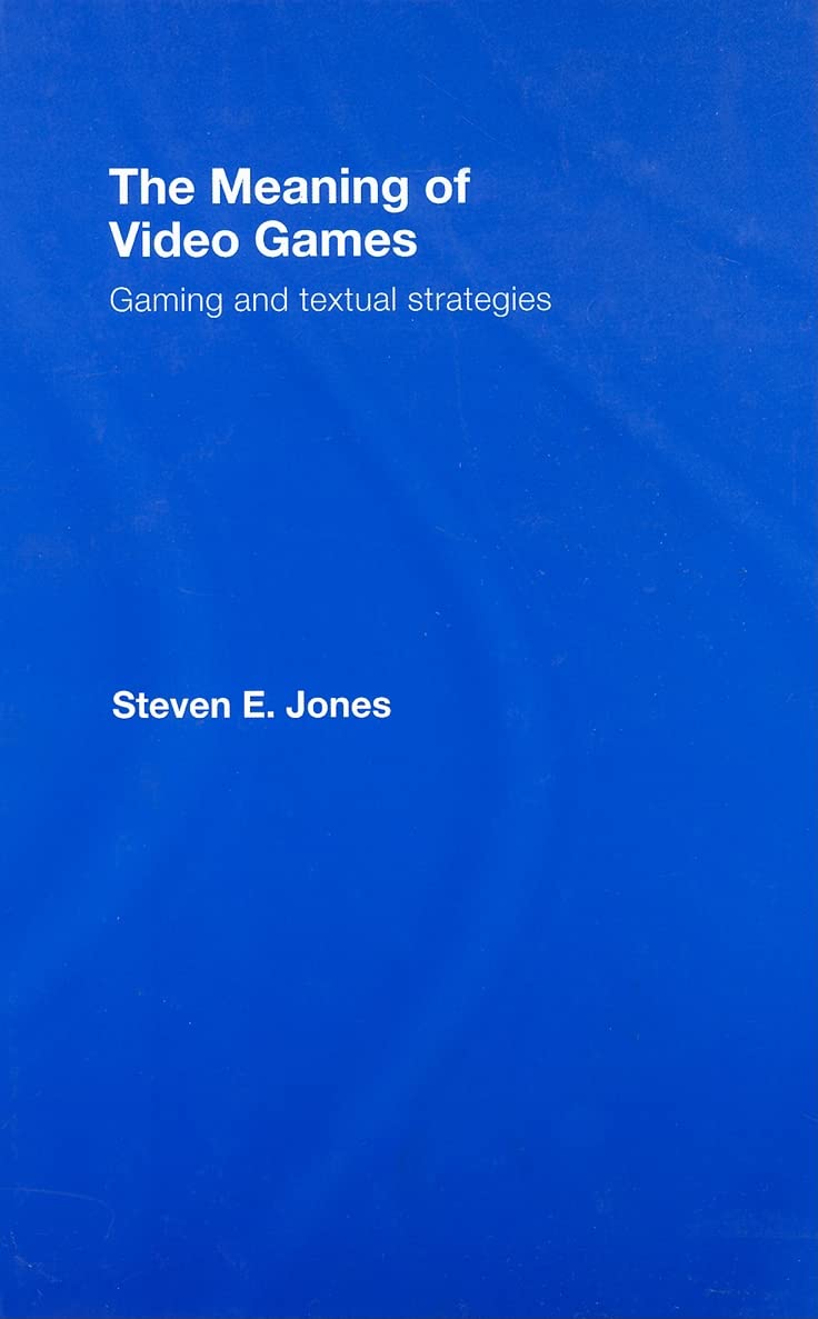 The Meaning of Video Games: Gaming and Textual Strategies,Used