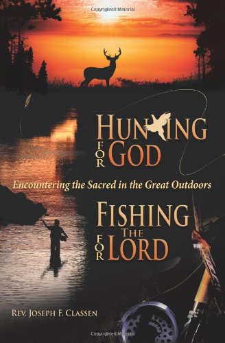 Hunting for God, Fishing for the Lord: Encountering the Sacred in the Great Outdoors,Used