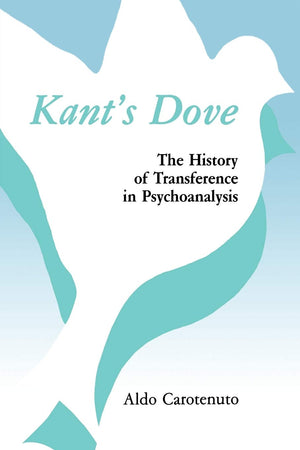 Kant'S Dove: The History Of Transference In Psychoanalysis
