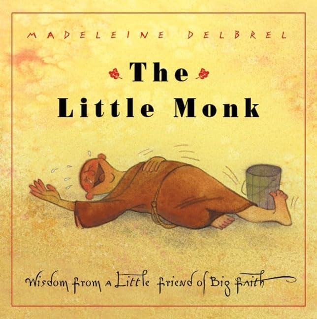 The Little Monk: Wisdom From A Little Friend Of Big Faith