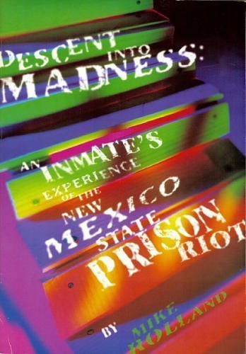 Descent into Madness: An Inmate's Experience of the New Mexico State Prison Riot,Used