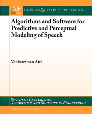 Algorithms and Software for Predictive and Perceptual Modeling of Speech (Synthesis Lectures on Algorithms and Software Engineer,Used