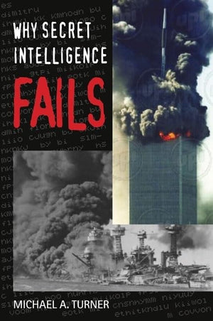 Why Secret Intelligence Fails,New