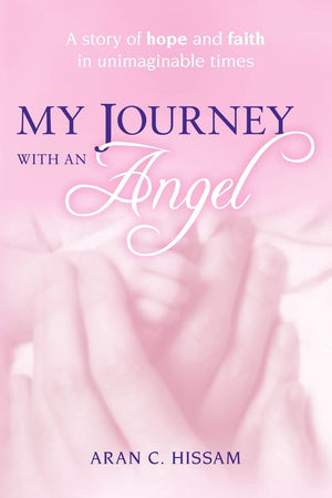My Journey With An Angel: A Story Of Hope And Faith In Unimaginable Times,Used