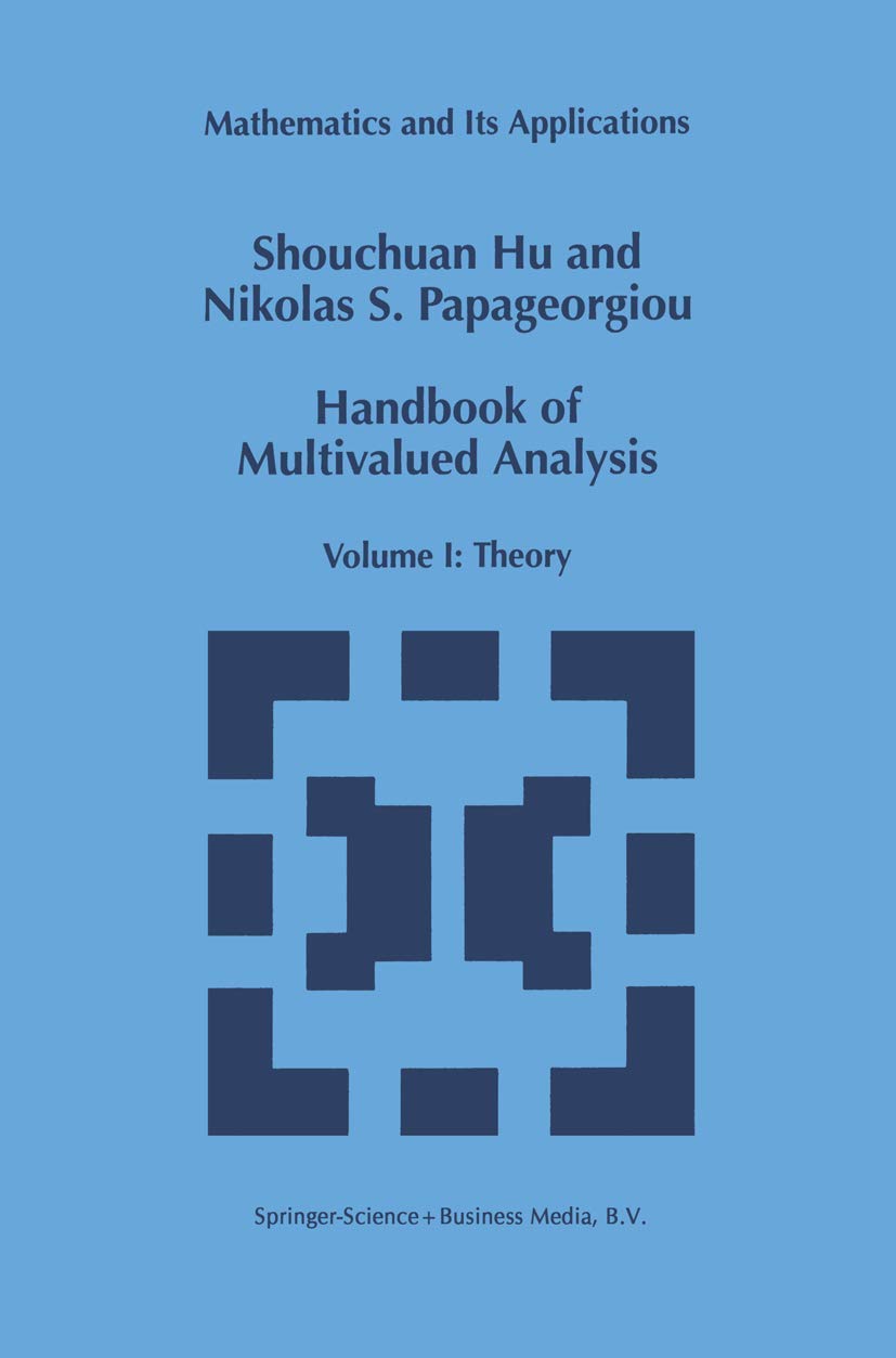 Handbook of Multivalued Analysis: Volume I: Theory (Mathematics and Its Applications, 419),New
