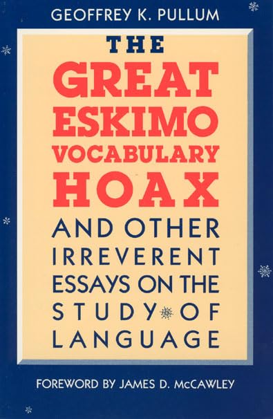 The Great Eskimo Vocabulary Hoax and Other Irreverent Essays on the Study of Language,Used