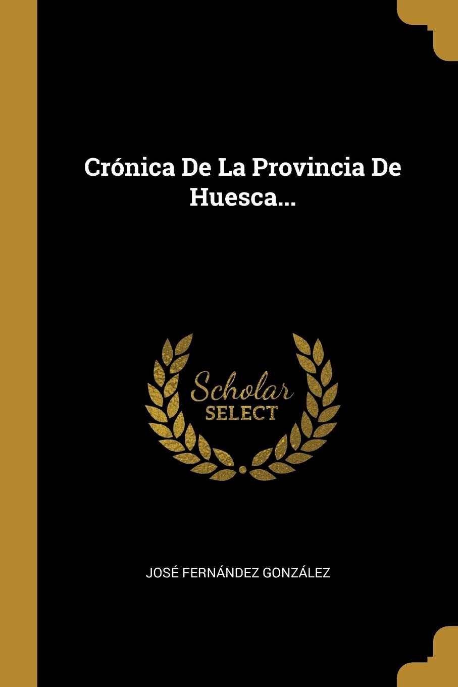 Crnica De La Provincia De Huesca... (Spanish Edition),Used