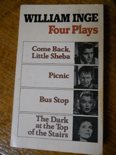4 Plays by William Inge: Come Back, Little Sheba, Picnic, Bus Stop, the Dark at the Top of the Stairs (English and French Editio,Used