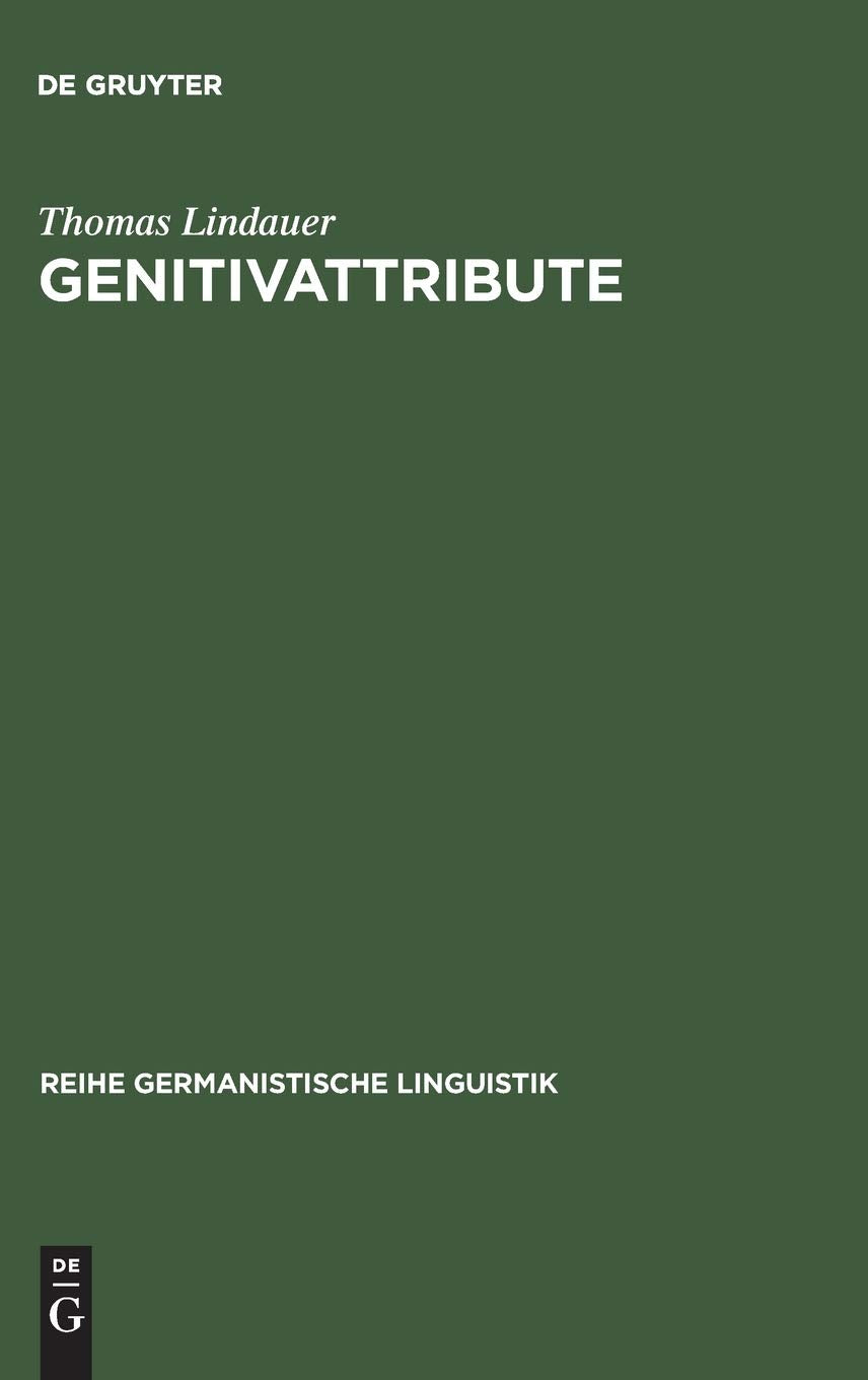 Genitivattribute: Eine morphosyntaktische Untersuchung zum deutschen DP/NPSystem (Reihe Germanistische Linguistik, 155) (German,Used