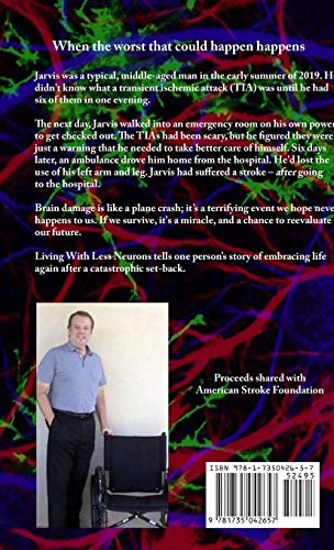 Living With Less Neurons: What's next after losing part of your mind: A true story of life beyond stroke.,Used