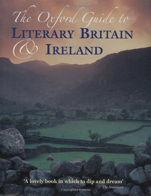 The Oxford Guide To Literary Britain And Ireland