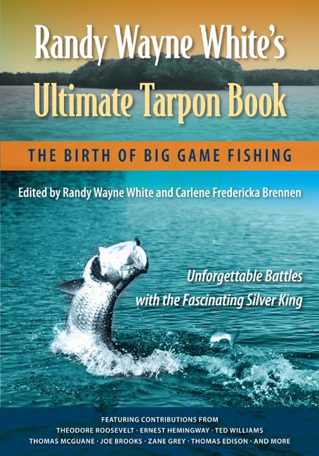 Randy Wayne White'S Ultimate Tarpon Book: The Birth Of Big Game Fishing,Used