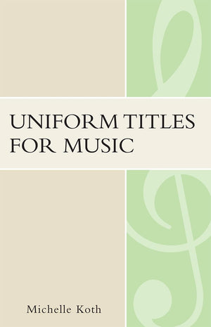 Uniform Titles For Music (Volume 31) (Music Library Association Technical Reports, 31),Used