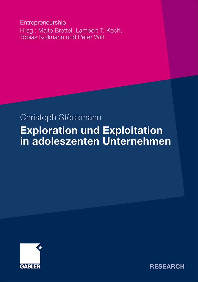 Exploration und Exploitation in adoleszenten Unternehmen: Eine kausalanalytische Untersuchung ihrer Relevanz fr die Beziehung zw,Used