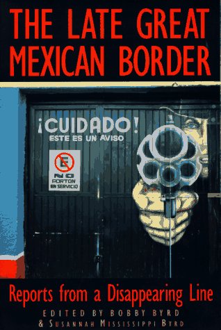 The Late Great Mexican Border: Reports from a Disappearing Line,Used