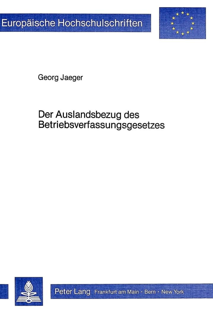 Der Auslandsbezug des Betriebsverfassungsgesetzes: Die Anwendbarkeit des Betriebsverfassungsgesetz auf auslndische Betriebe und ,Used