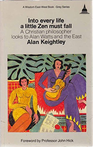 Into Every Life a Little Zen Must Fall: A Christian Philosopher Looks to Alan Watts and the East (Wisdom EastWest BookGrey Ser,Used