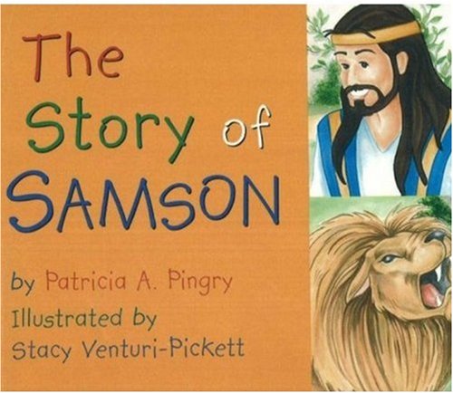 Story of Samson: By Patricia A. Pingry ; Illustrated by Stacy VenturiPickett,Used