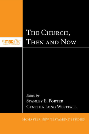The Church, Then And Now (Mcmaster New Testament Studies),Used