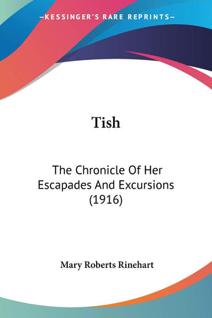 Tish: The Chronicle Of Her Escapades And Excursions (1916),Used