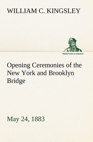 Opening Ceremonies of the New York and Brooklyn Bridge, May 24, 1883,Used