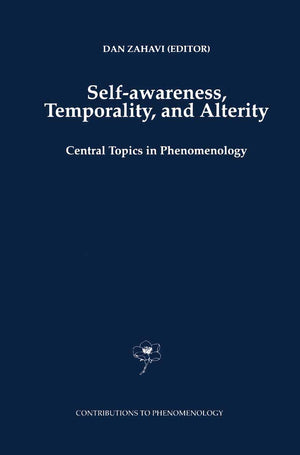 SelfAwareness, Temporality, and Alterity: Central Topics in Phenomenology (Contributions to Phenomenology, 34),Used